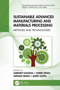 Sustainable Advanced Manufacturing and Materials Processing : Methods and Technologies - Sarbjeet Kaushal