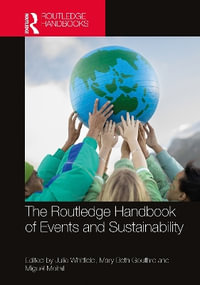 The Routledge Handbook of Events and Sustainability - Julie Whitfield