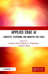 Applied Edge AI : Concepts, Platforms, and Industry Use Cases - Pethuru Raj