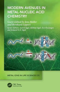 Modern Avenues in Metal-Nucleic Acid Chemistry : Metal Ions in Life Sciences - Jens Mueller