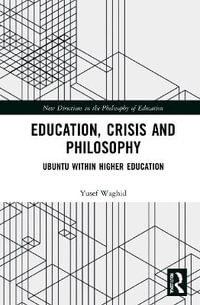 Education, Crisis and Philosophy : Ubuntu within Higher Education - Yusef Waghid