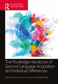 The Routledge Handbook of Second Language Acquisition and Individual Differences : Routledge Handbooks in Second Language Acquisition - Shaofeng Li