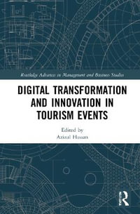 Digital Transformation and Innovation in Tourism Events : Routledge Advances in Management and Business Studies - Azizul Hassan