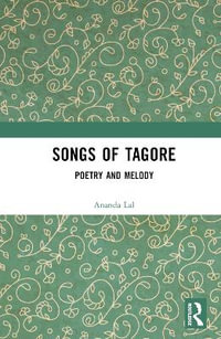 Songs of Tagore : Poetry and Melody - Rabindranath Tagore