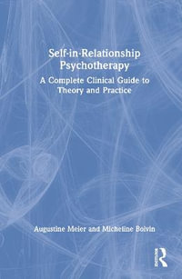 Self-in-Relationship Psychotherapy : A Complete Clinical Guide to Theory and Practice - Augustine Meier