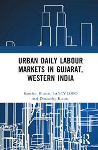 Urban Daily Labour Markets in Gujarat, Western India - Kanchan Bharati