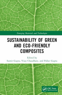 Sustainability of Green and Eco-friendly Composites : Emerging Materials and Technologies - Sumit Gupta