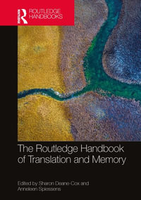 The Routledge Handbook of Translation and Memory - Sharon Deane-Cox