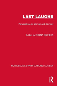 Last Laughs : Perspectives on Women and Comedy - Regina Barreca