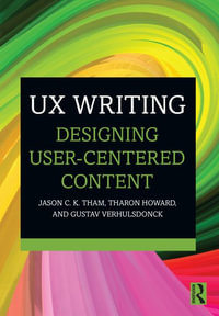 UX Writing : Designing User-Centered Content - Jason C.K. Tham