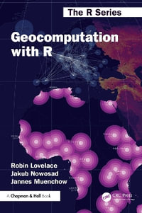 Geocomputation with R : Chapman & Hall/CRC the R - Robin Lovelace