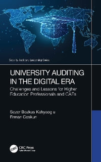 University Auditing in the Digital Era : Challenges and Lessons for Higher Education Professionals and CAEs - Sezer Bozkus Kahyaoglu