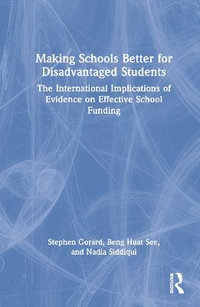 Making Schools Better for Disadvantaged Students : The International Implications of Evidence on Effective School Funding - Stephen Gorard