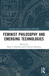 Feminist Philosophy and Emerging Technologies - Mary L. Edwards