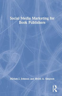 Social Media Marketing for Book Publishers - Miriam J. Johnson