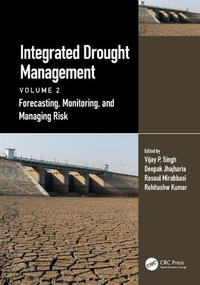 Integrated Drought Management, Volume 2 : Forecasting, Monitoring, and Managing Risk - Vijay P. Singh