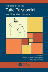 Handbook of the Tutte Polynomial and Related Topics : Monographs and Research Notes in Mathematics - Joanna A. Ellis-Monaghan