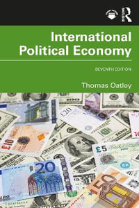 International Political Economy : International Student Edition - Thomas Oatley