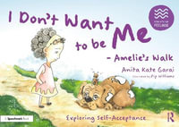 I Don't Want to be Me - Amelie's Walk : Exploring Self-Acceptance - Anita Kate Garai