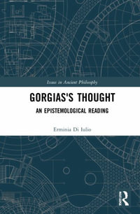 Gorgias's Thought : An Epistemological Reading - Erminia Di Iulio