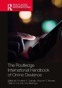 The Routledge International Handbook of Online Deviance : Routledge International Handbooks - Roderick S. Graham