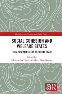 Social Cohesion and Welfare States : From Fragmentation to Social Peace - Christopher Lloyd