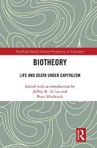 Biotheory : Life and Death under Capitalism - Jeffrey R. Di Leo