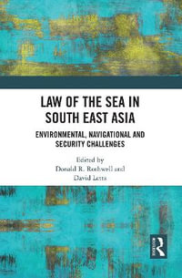 Law of the Sea in South East Asia : Environmental, Navigational and Security Challenges - Donald R Rothwell