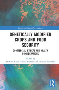 Genetically Modified Crops and Food Security : Commercial, Ethical and Health Considerations - Jasmeet Kour