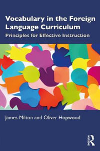 Vocabulary in the Foreign Language Curriculum : Principles for Effective Instruction - James Milton