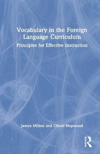 Vocabulary in the Foreign Language Curriculum : Principles for Effective Instruction - James Milton