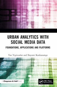 Urban Analytics with Social Media Data : Foundations, Applications and Platforms - Tan Yigitcanlar