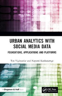 Urban Analytics with Social Media Data : Foundations, Applications and Platforms - Tan Yigitcanlar