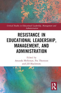 Resistance in Educational Leadership, Management, and Administration : Critical Studies in Educational Leadership, Management and Administration - Amanda McKay