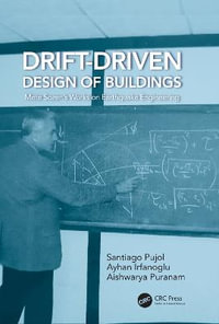 Drift-Driven Design of Buildings : Mete Sozen's Works on Earthquake Engineering - Santiago Pujol