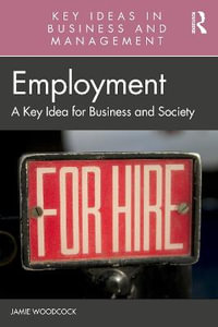 Employment : A Key Idea for Business and Society - Jamie Woodcock