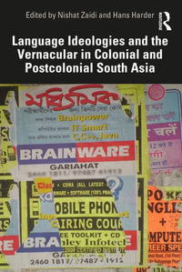 Language Ideologies and the Vernacular in Colonial and Postcolonial South Asia - Nishat Zaidi