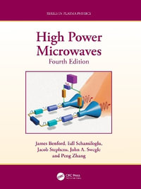 High Power Microwaves : Series in Plasma Physics - James Benford