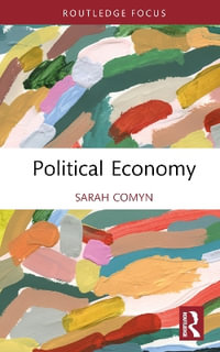 Political Economy : Short Takes on Long Views - Sarah Comyn