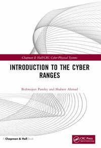 Introduction to the Cyber Ranges : Chapman & Hall/CRC Cyber-Physical Systems - Bishwajeet Pandey