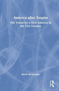 America after Empire : The Vision for a New America in the 21st Century - Berch Berberoglu