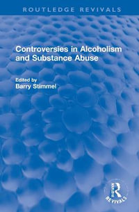 Controversies in Alcoholism and Substance Abuse : Routledge Revivals - Barry Stimmel