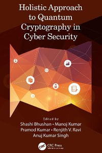 Holistic Approach to Quantum Cryptography in Cyber Security - Shashi Bhushan