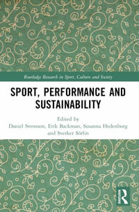 Sport, Performance and Sustainability : Routledge Research in Sport, Culture and Society - Daniel Svensson