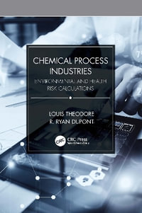 Chemical Process Industries : Environmental and Health Risk Calculations - Louis Theodore