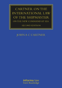 Cartner on the International Law of the Shipmaster : On The New Command at Sea - John A. C. Cartner