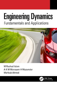 Engineering Dynamics : Fundamentals and Applications - M Rashad Islam