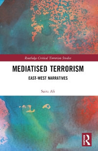 Mediatised Terrorism : East-West Narratives of Risk - Saira Ali