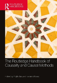 The Routledge Handbook of Causality and Causal Methods : Routledge Handbooks in Philosophy - Phyllis Illari