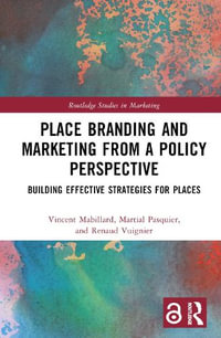 Place Branding and Marketing from a Policy Perspective : Building Effective Strategies for Places - Vincent Mabillard